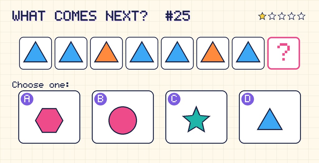 Pattern: blue triangle, blue triangle, orange triangle, blue triangle, blue triangle, orange triangle, blue triangle, then a question mark. Choices: A: pink hexagon; B: pink circle; C: teal star; D: blue triangle.