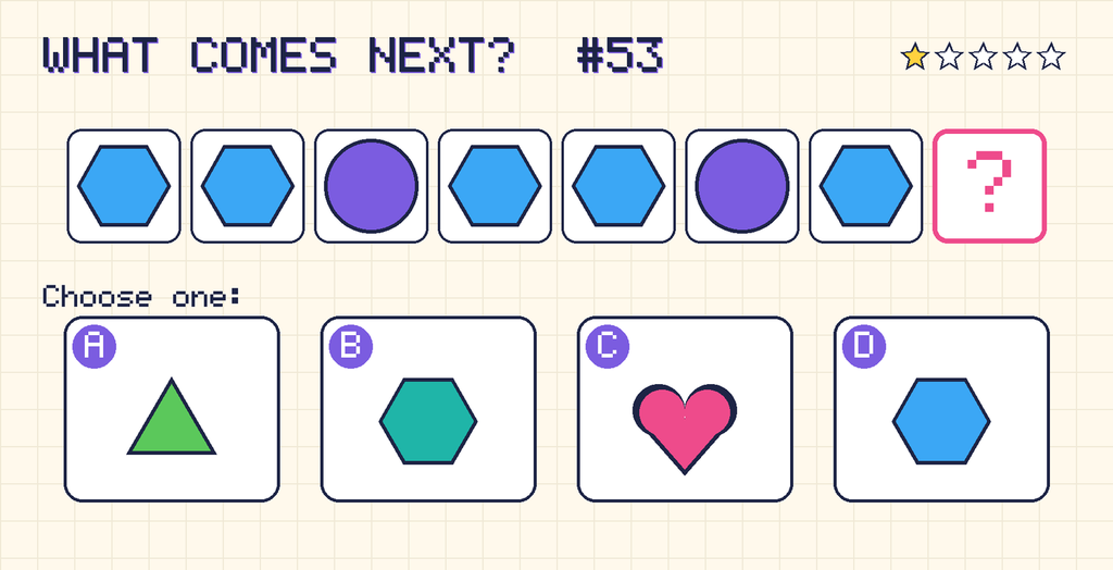 Pattern: blue hexagon, blue hexagon, purple circle, blue hexagon, blue hexagon, purple circle, blue hexagon, then a question mark. Choices: A: green triangle; B: teal hexagon; C: pink heart; D: blue hexagon.