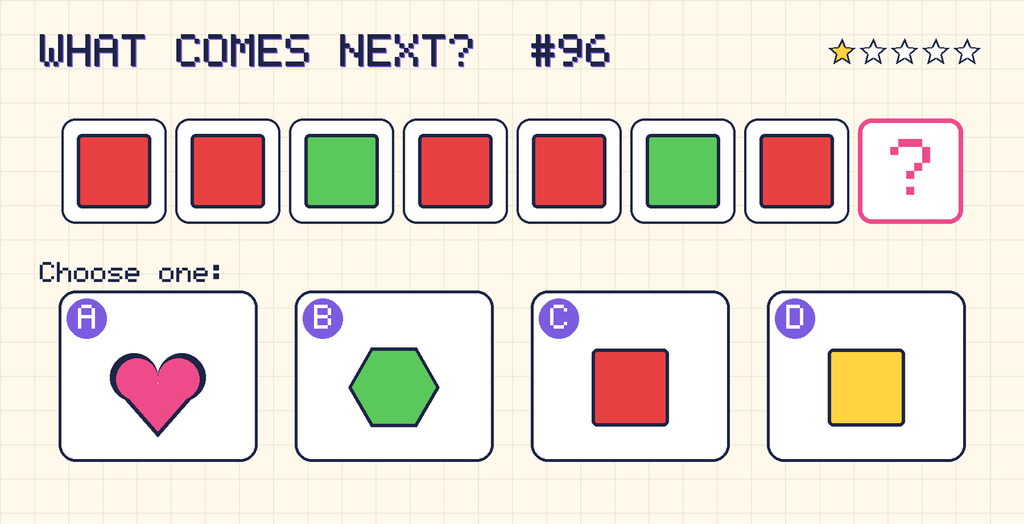 Pattern: red square, red square, green square, red square, red square, green square, red square, then a question mark. Choices: A: pink heart; B: green hexagon; C: red square; D: yellow square.