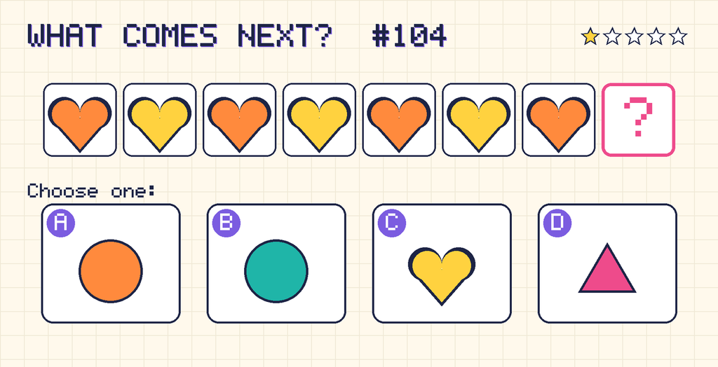 Pattern: orange heart, yellow heart, orange heart, yellow heart, orange heart, yellow heart, orange heart, then a question mark. Choices: A: orange circle; B: teal circle; C: yellow heart; D: pink triangle.