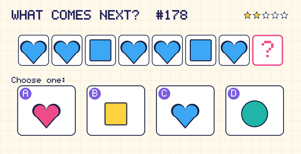 Pattern: blue heart, blue heart, blue square, blue heart, blue heart, blue square, blue heart, then a question mark. Choices: A: pink heart; B: yellow square; C: blue heart; D: teal circle.