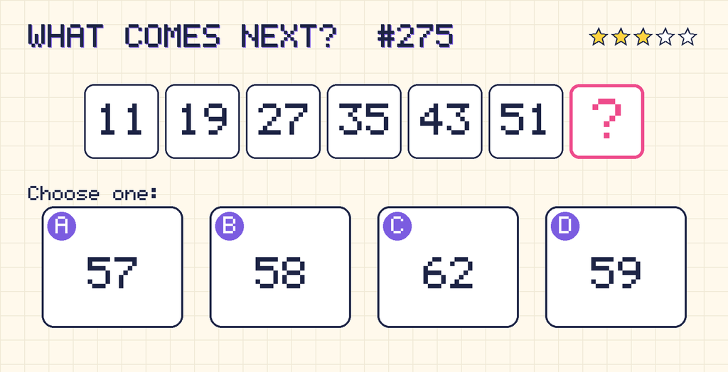 Pattern: 11, 19, 27, 35, 43, 51, then a question mark. Choices: A: 57; B: 58; C: 62; D: 59.