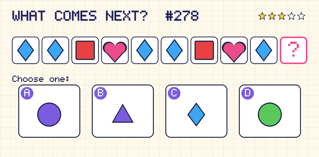 Pattern: blue diamond, blue diamond, red square, pink heart, blue diamond, blue diamond, red square, pink heart, blue diamond, then a question mark. Choices: A: purple circle; B: purple triangle; C: blue diamond; D: green circle.