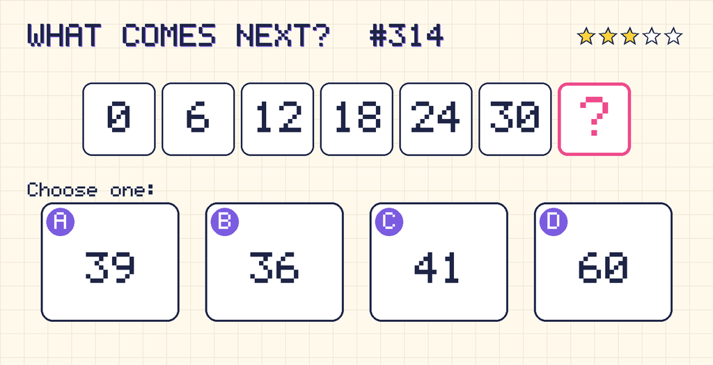 Pattern: 0, 6, 12, 18, 24, 30, then a question mark. Choices: A: 39; B: 36; C: 41; D: 60.