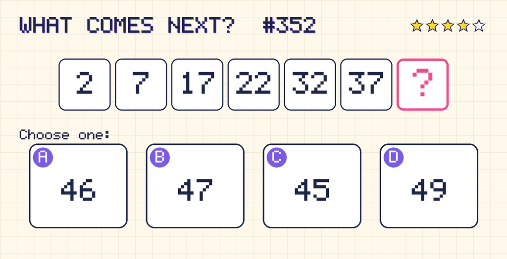 Pattern: 2, 7, 17, 22, 32, 37, then a question mark. Choices: A: 46; B: 47; C: 45; D: 49.