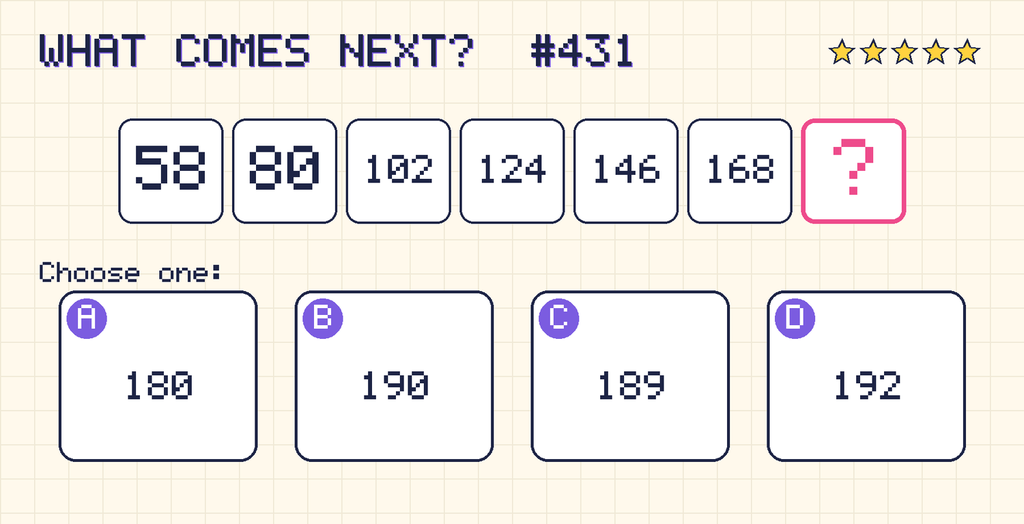 Pattern: 58, 80, 102, 124, 146, 168, then a question mark. Choices: A: 180; B: 190; C: 189; D: 192.