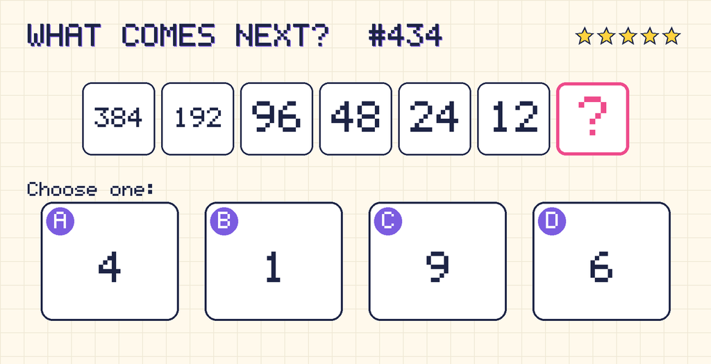 Pattern: 384, 192, 96, 48, 24, 12, then a question mark. Choices: A: 4; B: 1; C: 9; D: 6.